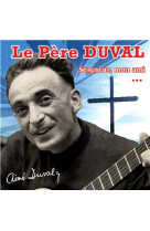 PERE DUVAL - CD  SEIGNEUR MON AMI... - LE PERE DUVAL - NC