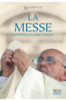 MESSE (LA) : CATECHESES DU PAPE FRANCOIS - PAPE FRANCOIS - NC