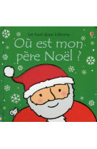 OU EST MON PERE NOEL ? - LES TOUT-DOUX USBORNE - WATT/WELLS - Usborne