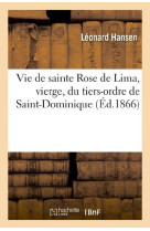 VIE DE SAINTE ROSE DE LIMA, VIERGE, DU TIER S-ORDRE DE SAINT-DOMINIQUE - HANSEN LEONARD - HACHETTE