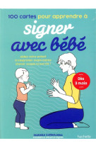 100 CARTES POUR APPRENDRE A SIGNER AVEC BEBE - COTTENCEAU ISABELLE - HACHETTE
