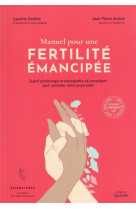 MANUEL POUR UNE FERTILITE EMANCIPEE - SINDICIC LAURENE ET ANDINE J.P - HACHETTE