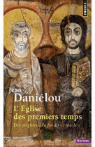 EGLISE DES PREMIERS TEMPS. DES ORIGINES A L A FIN DU IIIE SIECLE (L-) - DANIELOU JEAN - SEUIL
