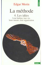 METHODE. LES IDEES. LEUR HABITAT, LEUR VIE, LEURS MOEURS, LEUR ORGANISATION (LA) - MORIN EDGAR - SEUIL