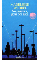 NOUS AUTRES, GENS DES RUES. TEXTES MISSIONN AIRES - DELBREL MADELEINE - SEUIL
