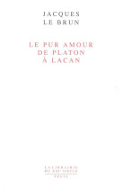 PUR AMOUR. DE PLATON A LACAN (LE) - LE BRUN JACQUES - SEUIL