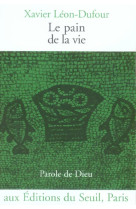PAIN DE LA VIE (LE) EUCHARISTIE - LEON-DUFOUR XAVIER - SEUIL