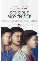 SENSIBLE MOYEN AGE. UNE HISTOIRE DES EMOTIO NS DANS L-OCCIDENT MEDIEVAL - BOQUET DAMIEN - Seuil