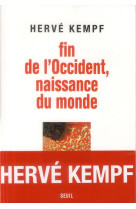 FIN DE L-OCCIDENT, NAISSANCE DU MONDE - KEMPF HERVE - Seuil