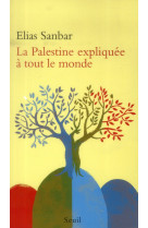 PALESTINE EXPLIQUEE A TOUT LE MONDE (LA) - SANBAR ELIAS - Seuil