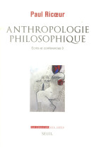 ANTHROPOLOGIE PHILOSOPHIQUE. ECRITS ET CONF ERENCES, 3 - RICOEUR PAUL - Seuil