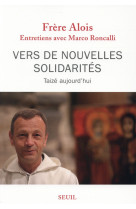 VERS DE NOUVELLES SOLIDARITES. TAIZE AUJOUR D-HUI - ALOIS - Seuil