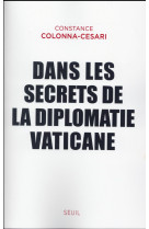 DANS LES SECRETS DE LA DIPLOMATIE VATICANE - COLONNA-CESARI C. - Seuil