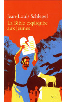 BIBLE EXPLIQUEE AUX JEUNES - SCHLEGEL JEAN-LOUIS - SEUIL