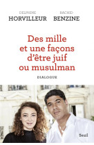 DES MILLE ET UNE FACONS D-ETRE JUIF OU MUSULMAN (TITRE PROVISOIRE). DIALOGUE - HORVILLEUR DELPHINE - SEUIL