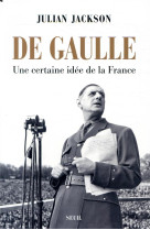 DE GAULLE - UNE CERTAINE IDEE DE LA FRANCE - JACKSON JULIAN - SEUIL
