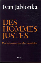 Des hommes justes - du patriarcat aux nouvelles masculinites