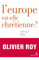 EUROPE EST-ELLE CHRETIENNE ? - ROY OLIVIER - SEUIL