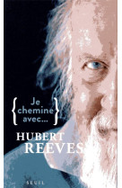JE CHEMINE AVEC HUBERT REEVES - REEVES HUBERT - SEUIL