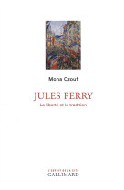 JULES FERRY (LA LIBERTE ET LA TRADITION) - OZOUF MONA - Gallimard