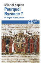 POURQUOI BYZANCE ? - KAPLAN MICHEL - Gallimard