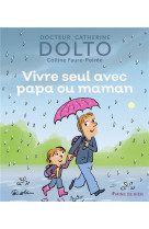 VIVRE SEUL AVEC PAPA OU MAMAN - DOLTO ET FAURE-POIREE - GALLIMARD