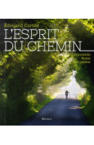 ESPRIT DU CHEMIN COMPOSTELLE ROME JERUSALEM - CORTES EDOUARD - Arthaud