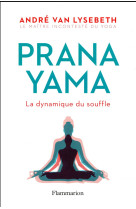 PRANAYAMA LA DYNAMIQUE DU SOUFFLE - VAN LYSEBETH/HERZOG - Flammarion