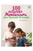 100 ACTIVITES MONTESSORI POUR DECOUVRIR LE MONDE - HERMANN EVE - Nathan Jeunesse