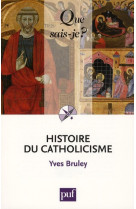 HISTOIRE DU CATHOLICISME (3ED) QSJ 365 - BRULEY YVES - PUF