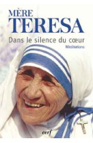 DANS LE SILENCE DU COEUR. MEDITATIONS -  Teresa de Calcutta - CERF