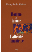 HOMME ET FEMME L ALTERITE FONDATRICE - FRANCOIS DE MUI - CERF