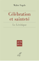 CELEBRATION ET SAINTETE /  LE LEVITIQUE - VOGELS W - Cerf
