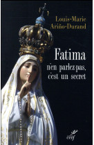 FATIMA, N-EN PARLEZ PAS, C-EST UN SECRET - ARINO-DURAND L-M. - CERF