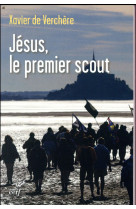 JESUS LE PREMIER SCOUT - VERCHERE XAVIER - CERF