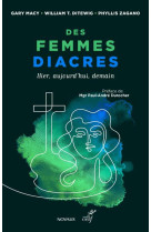 DES FEMMES DIACRES / HIER, AUJOURD-HUI, DEMAIN - MACY ET DITEWIG ET ZAGANO - CERF