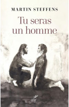 TU SERAS UN HOMME - STEFFENS MARTIN - CERF