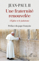 JUIFS ET CHRETIENS, UNE FRATERNITE RENOUVELEE - JEAN-PAUL II - CERF