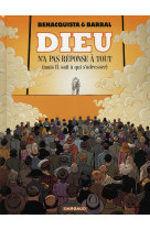 DIEU N-A PAS REPONSE A TOUT T2 DIEU N-A PAS REPONSE A TOUT T2 - BARRAL NICOLAS - DARGAUD