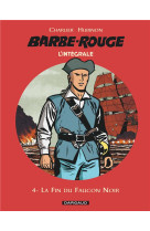 BARBE-ROUGE / T4  LA FIN DU FAUCON NOIR - CHARLIER JEAN-MICHEL - Dargaud