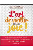 ART DE VIEILLIR DANS LA JOIE - EL MESTIRI EZZEDINE - Eyrolles