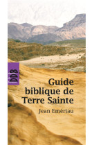 GUIDE BIBLIQUE DE TERRE SAINTE - EMERIAU JEAN - Desclee De Brouwer