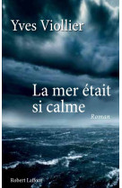MER ETAIT SI CALME - VIOLLIER YVES - ROBERT LAFFONT