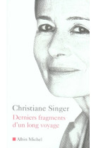 DERNIERS FRAGMENTS D-UN LONG VOYAGE - SINGER CHRISTIANE - ALBIN MICHEL