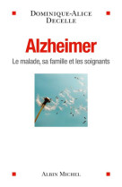 ALZHEIMER - LE MALADE , SA FAMILLE ET LES S OIGNANTS - DECELLE D-A. - Albin Michel