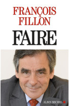 FAIRE - FILLON FRANCOIS - Albin Michel