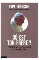 OU EST TON FRERE / PAROLES SUR LES MIGRANTS ET LES REFUGIES - XXX - Bayard