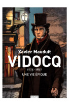 VIDOCQ - 1175-1857 UNE VIE EPIQUE - MAUDUIT XAVIER - BAYARD CULTURE
