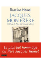JACQUES, MON FRERE - HAMEL ROSELINE - BAYARD CULTURE