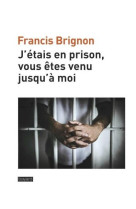 J-ETAIS EN PRISON, VOUS ETES VENU JUSQU-A MOI - PERE FRANCIS BRIGNON - BAYARD CULTURE